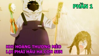 Tóm Tắt Anime " Khi Hoàng Thượng Mèo Lại Phải Hầu Hạ Con Sen " Phần 1 |  Review Anime Hay