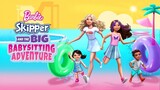Barbie Skipper and the Big Babysitting Adventure (2023)【Soundtrack】