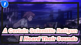 [A Certain Scientific Railgun] I Heard Their Sounds_1
