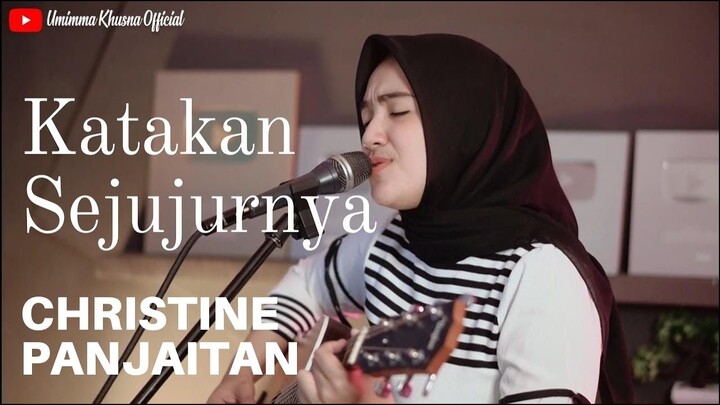KATAKAN SEJUJURNYA - CHRISTINE PANJAITAN | COVER BY UMIMMA KHUSNA