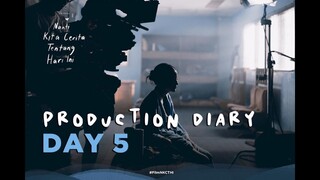 NANTI KITA CERITA TENTANG HARI INI - Production Diary Day 5