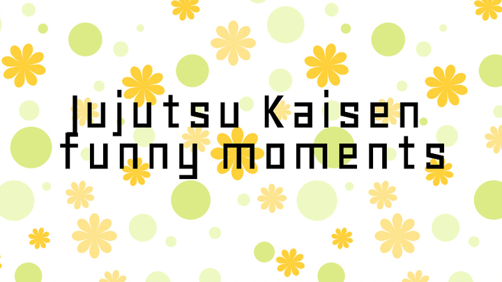 Jujutsu Kaisen Funny Moments (From Season 1)