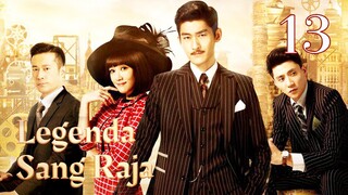 Legenda Sang Raja 13丨The Legendary Tycoon 13