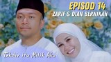 Zarif dan Dian Bernikah - Sedutan Takdir itu Milik Aku Episod 14