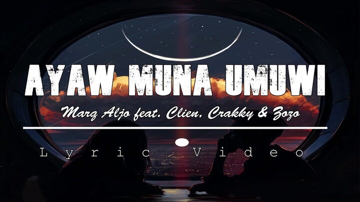 Marq Aljo - Ayaw Muna Umuwi ft. Clien, Crakky & Zozo (Lyric Video)