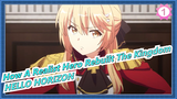 [How A Realist Hero Rebuilt The Kingdom] AMV| OP Full Version [HELLO HORIZON] Minase Inori_1