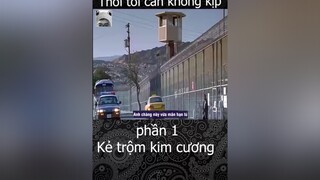 Kẻ trộm kim cương-phần 1 xuhuong onhavanvui onhaxemtin onhagiaitri reviewphim reviewphimhay phimhay