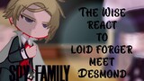 Wise react to Loid Forger meet Desmond || Donovan Desmond || Spy x Family react