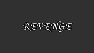 REVENGE!!||by:me