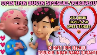 💖STORY BUCIN UPIN IPIN|DIHATI IPIN SELALU TERUKIR INDAH NAMA SUSANTI