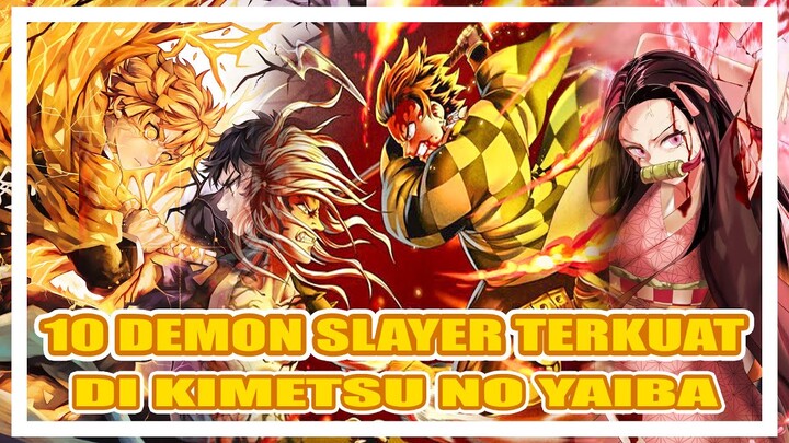 10 DEMON SLAYER CHARACTERS TERKUAT DI KIMETSU NO YAIBA!!