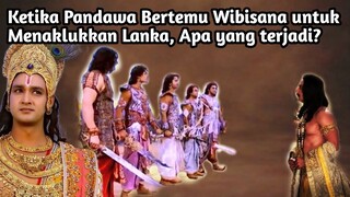 KETIKA PANDAWA BERTEMU WIBISANA UNTUK MENAKLUKKAN LANKA, APA YANG TERJADI?