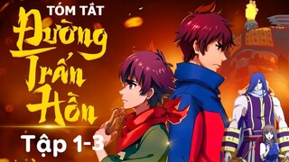 REVIEW PHIM: TRẤN HỒN NHAI (SS2) TẬP 1 2 3 | ĐƯỜNG TRẤN HỒN | TÓM TẮT ANIME HAY