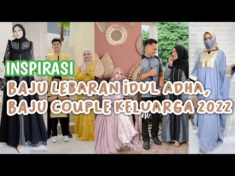 Inspirasi ootd hijab baju lebaran idul Adha, baju couple keluarga 2022