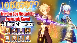 Traveler Geo Mistsplitter ft Ayaka Jade Sword Destroy 2.6 Floor 12 - The Best DPS Team