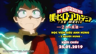 MY HERO ACADEMIA THE MOVIE: TWO HEROES - HỌC VIỆN SIÊU ANH HÙNG: 2 NGƯỜI HÙNG TRAILER |  25.01.2019