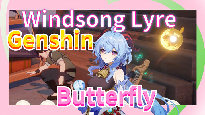[Genshin, Windsong Lyre] "Butterfly"