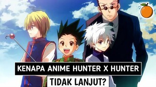 INI ALASANNYA!! Kenapa anime Hunter x Hunter tidak dilanjutkan?