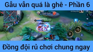 Gấu vẫn quá là ghê #6