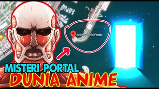 SASAGEYO!! MISTERI PORTAL DUNIA ANIME TERBUKA - EKSPEDISI GOOGLE MAPS PART 2