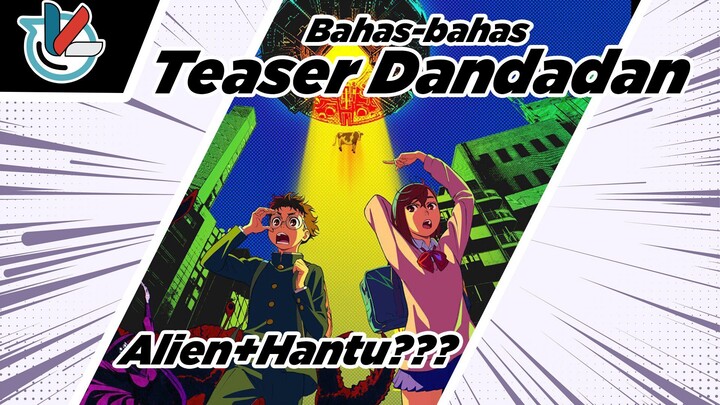 Bahas Teaser Anime Dandadan | Sebagus manga nya ga??