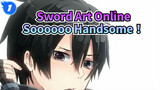 Sword Art Online|[Ordinal Scale/Epic AMV]Soooooo Handsome！(≧∇≦)/_1
