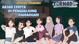 (EPISODE TERKAHIR) AKHIR CERITA DI PENGHUJUNG RAMADHAN - ANIMASI TORNADO