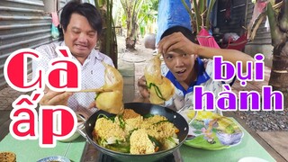 Thánh Ròm trổ tài nấu món Gà ấp Bụi Hành l Tâm Chè Vĩnh Long