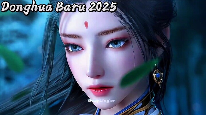 2025 Full Donghua Baru yg Keren & Mantap2🔥🥵