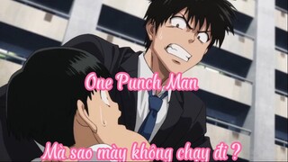 One Punch Man 1 Mà sao mày không chạy đi ?