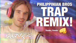 PHILIPPINIAN BROS (TRAP REMIX) | by FRNZVRGS feat. PewDiePie