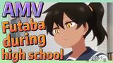 [My Sanpei is Annoying] AMV |  Futaba during high school