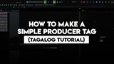 How To Make a Simple Producer Tag (Tagalog Tutorial)