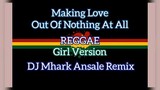 Making_Love_Out_Of_Nothing_At_All_Reggae Cover | Dj Mhark Ansale Remix 🔥