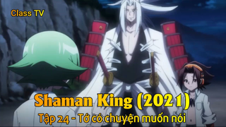 Shaman King (2021) Tập 24 - Tớ có chuyện muốn nói