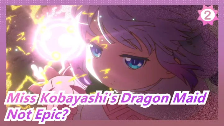 Miss Kobayashi's Dragon Maid| Who said Kobayashi is not Epic?_2