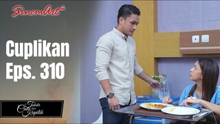 TAKDIR CINTA YANG KUPILIH | Cuplikan Eps. 310