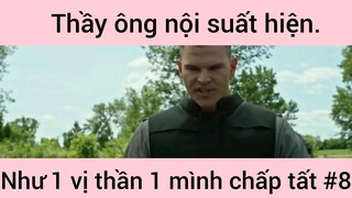 Thầy ông nội suất hiện như một vị thần một mình chấp tất #8