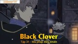 Black Clover Tập 31 - Ma pháp điều khiển