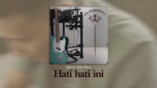 Closehead - Hati Hati Ini [Official Video]