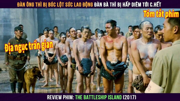 Hàng Ngàn Nô Lệ Bị Nhốt Trên Đảo Hoang || Review Phim The Battleship Island
