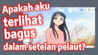 [Akebi's Sailor Uniform] Apakah aku terlihat bagus dalam setelan pelaut?