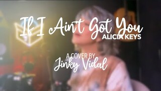 If I Ain't Got You [Cover] - Jinky Vidal