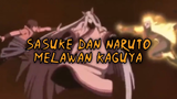 Sasuke Dan Naruto Melawan Kaguya