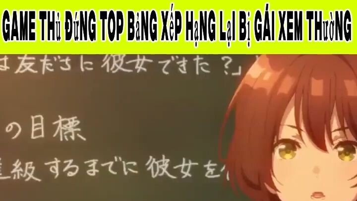 Game Thủ Đứng TOP Bảng Xếp Hạng Lại Bị Gái Xem Thường Phần 2 #animehaynhat