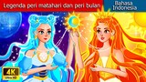 Legenda peri matahari dan peri bulan ☀️ Dongeng Bahasa Indonesia 🌙 WOA - Indonesian Fairy Tales