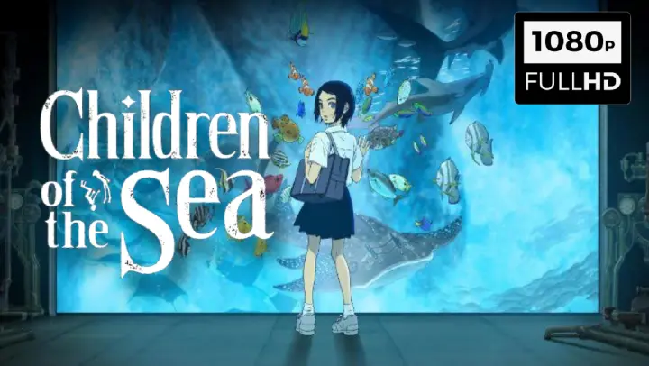 [ENG SUB] Children of the Sea | Kaijuu no Kodomo (2019)
