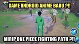 Game Anime Android Yang Wajib Di Coba !! Mirip One Piece Fighting Path ?!!