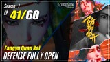 【Fangyu Quan Kai】S1 EP 41 - Defense Fully Open | Donghua Sub Indo - 1080P