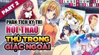 Phân Tích Kỳ Thi Hội Thao P2.2: Ayanokouji Kiyotaka Ép Kushida Nhận Tội - Lớp Học Đề Cao Thực Lực